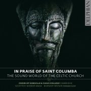Choir of Gonville & Caius College, Cambridge - In Praise of St. Columba: The Sound World of the Celtic Church (2014)