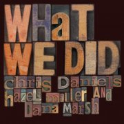Chris Daniels - What We Did (Live) (2021)