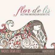 Raquel Silva Joly - Flor De Lis: Jazz Piano and Brazilian Guitar Style (2016) [Hi-Res]