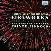 Trevor Pinnock, The English Concert - Handel: Music for the Royal Fireworks (Original Version 1749) (1997)
