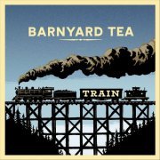 Barnyard Tea - Train (2024)
