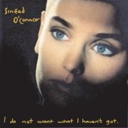 Sinead O'Connor - I Do Not Want What I Haven't Got (Deluxe Version) (1990)