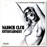 VA - Masoch Club Entertainment: 18 Groovy Gems of Italian Easy Listening from the Late 60's and the Early 70's (2001)