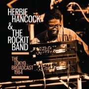Herbie Hancock & The Rockit Band - The Tokyo Broadcast 1984 (2023)