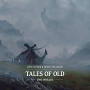 Devel Sullivan, Jirka Hájek - Tales of Old: Two Worlds (2020)