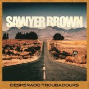 Sawyer Brown - Desperado Troubadours (2024) [Hi-Res]