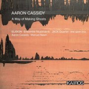 Aaron Cassidy - Aaron Cassidy: A Way of Making Ghosts (2022) Hi-Res