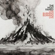 The Holy Family - Live Burning, Burning Live (Live) (2024) [Hi-Res]