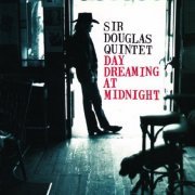 Sir Douglas Quintet - Day Dreaming At Midnight (1994)