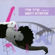 Saint Etienne - The Trip Created By Saint Etienne [2CD] (2004)