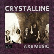 Crystalline - Axe Music (Reissue, Remastered + Video) (1970/2012)