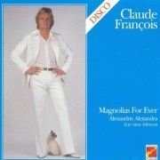 Claude François - Magnolias For Ever (1977/2004)