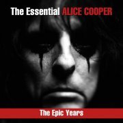 Alice Cooper - The Essential Alice Cooper - The Epic Years (2018)