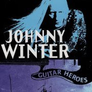 Johnny Winter - Guitar Heroes - Johnny Winter (2023)