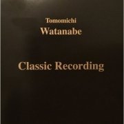 Tomomichi Watanabe - Tomomichi Watanabe: Classical Recording (2022) Hi-Res