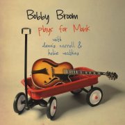 Bobby Broom  - Bobby Broom Plays for Monk (2009) FLAC