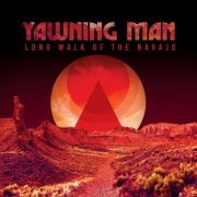 Yawning Man - Long Walk of the Navajo (2023) [Hi-Res]