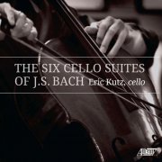 Eric Kutz - J.S. Bach: Six Cello Suites (2024) [Hi-Res]