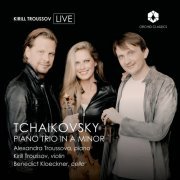 Alexandra Troussova, Kirill Troussov, Benedict Kloeckner - Tchaikovsky Piano Trio in A Minor (2023) [Hi-Res]