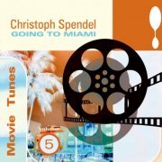 Christoph Spendel - Movie Tunes, Vol. 5 - Going to Miami (2018) [Hi-Res]