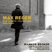 Markus Becker & NDR Radiophilharmonie & Joshua Weilerstein - Reger: Piano Concerto & Solo works (2019) [Hi-Res]