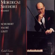Mordecai Shehori - Mordecai Shehori Plays Schubert, Fauré and Liszt (1997)