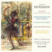 Vincent Le Texier, Orchestre National des Pays de la Loire, Pascal Rophé - Dutilleux: Le loup, 3 Sonnets & La fille du diable (2016) [Hi-Res]