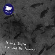 Jessica Sligter - Fear and the Framing (2012) [Hi-Res]