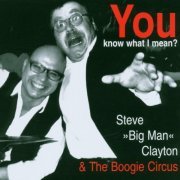 Steve 'Big Man' Clayton - You Know What I Mean ? (2005)