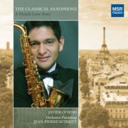 Javier Oviedo, Jean-Pierre Schmitt & Orchestre Pasdeloup - The Classical Saxophone: A French Love Story (2008)