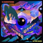 Future Utopia - 12 Questions After Dark (2021)