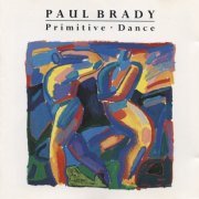 Paul Brady - Primitive Dance (Reissue) (1987)