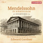 City of Birmingham Symphony Orchestra & Edward Gardner - Mendelssohn in Birmingham Vol. 5 (2019) [Hi-Res]