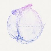 Derek Gripper - Sleep Songs For My Daughter (2022) Hi-Res