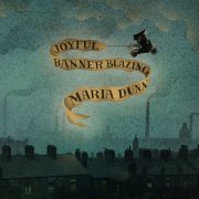 Maria Dunn - Joyful Banner Blazing (2021)