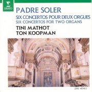 Ton Koopman, Tini Mathot - Padre Soler: 6 Concertos for 2 Organs (1992)