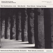 Kim Kashkashian, Netherlands Radio Chamber Orchestra, Peter Eötvös - Bartok - Concerto for Viola and Orchestra / Eotvos - Replica / Kurtag - Movement (2000)