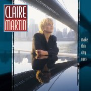 Claire Martin - Make This City Ours (1997)