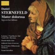 Marie Terese Letorney, Flemish Radio Choir, Royal Flanders Philharmonic Orchestra, Grant Llewellyn - Daniël Sternefeld: Mater Dolorosa (1999)