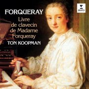Ton Koopman - Forqueray: Livre de clavecin de Madame Forqueray (2022)