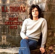 B. J. Thomas - More Greatest Hits (1995)