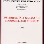 Steve Swell's Fire Into Music - Swimming In A Galaxy Of Goodwill And Sorrow (2007)