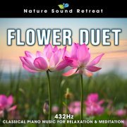 Nature Sound Retreat - Flower Duet: 432hz Classical Piano Music for Relxation & Meditation (2023) Hi Res