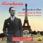 Cologne New Philharmonic Orchestra, Volker Hartung - Gershwin: Rhapsody in Blue & An American in Paris - Gertsel: Gershwin-Fantasy for Violin & Orchestra (2022) [Hi-Res]