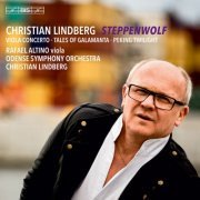 Rafael Altino, Odense Symphony Orchestra & Christian Lindberg - C. Lindberg: Steppenwolf, Tales of Galamanta & Peking Twilight (2018) [Hi-Res]