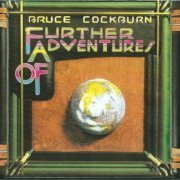 Bruce Cockburn - Further Adventures Of (1978) [2002 Remastered]