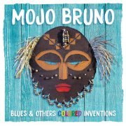Bruno Mojo - Blues & Others Colored Inventions (2020)