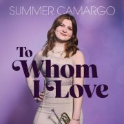Summer Camargo - To Whom I Love (2024) [Hi-Res]
