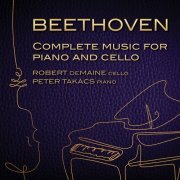 Robert deMaine, Peter Takacs - Beethoven: Complete Music for Cello & Piano (2022) [Hi-Res]