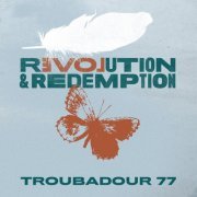 Troubadour 77 - Revolution & Redemption (2020)